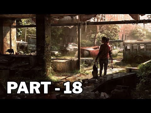 THE LAST OF US 1 Walkthrough Gameplay Part 18 - No Commentary
