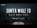 Dunya Wale To Dard Dete Hain Slowed Reverb Naat Slow Version Naat Relaxing New Naat 2024