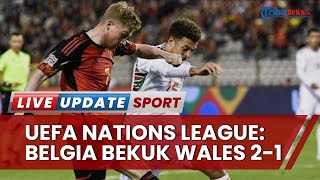 Belgia Tumbangkan Wales 2-1 di UEFA Nations League, Dua Eks Pemain Chelsea Penyumbang Kemenangan