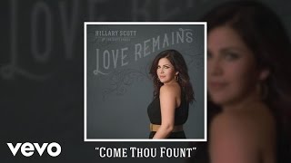Hillary Scott &amp; The Scott Family - Come Thou Fount (Audio)