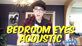 Bedroom Eyes (Live Acoustic) - Ryan Cassata