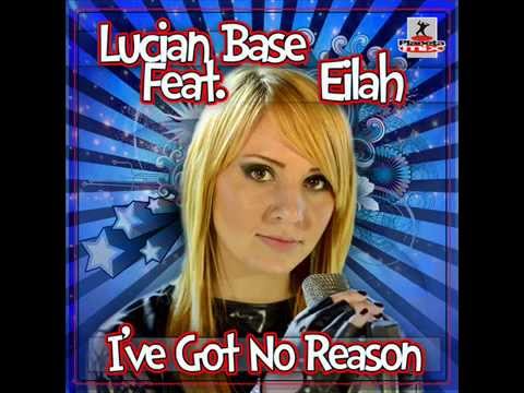 Lucian Base Feat Eliah   I've Got No Reason