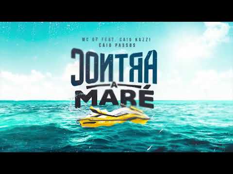 Contra a Maré - MC GP Feat. Caio Kazzi (Caio Passos)