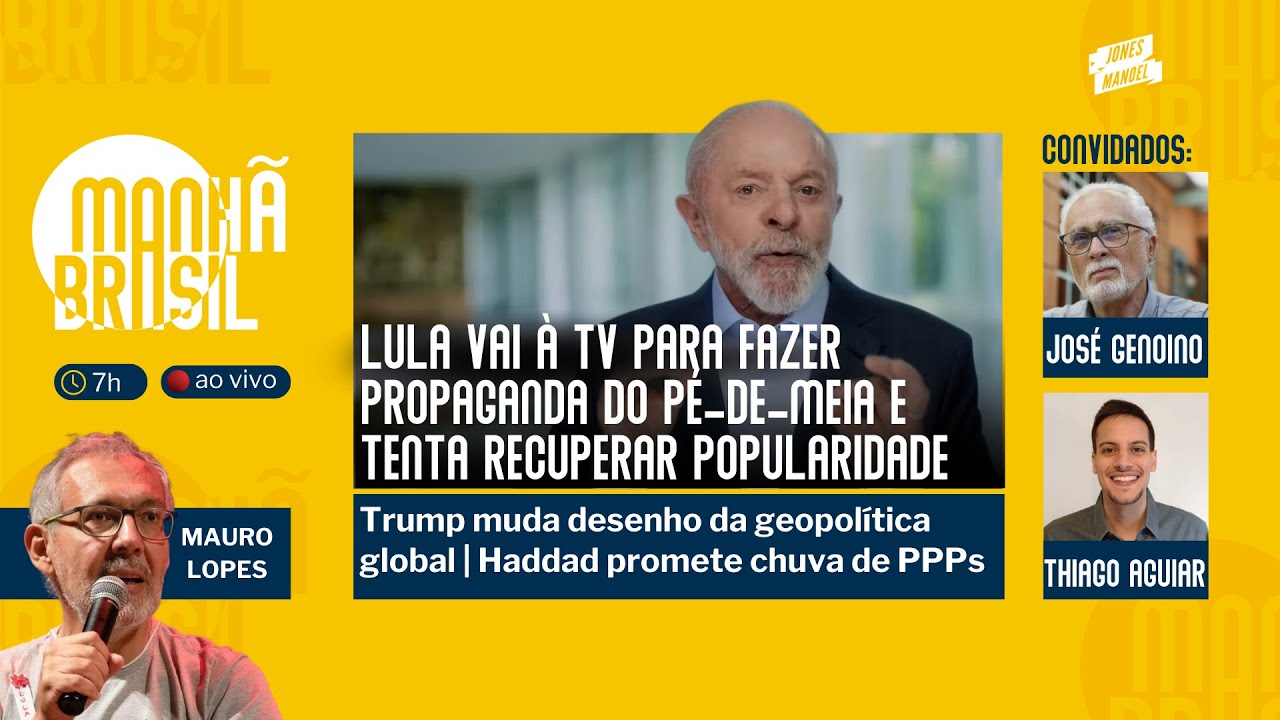 Lula usa TV para propaganda do Pé-de-Meia mas sem disputa política | Trump muda tudo no mundo | 25.2