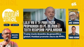 Lula usa TV para propaganda do Pé-de-Meia mas sem disputa política | Trump muda tudo no mundo | 25.2