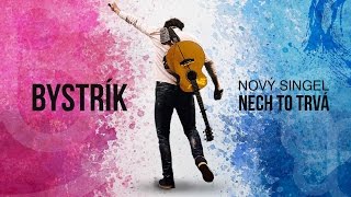 Bystrík - Nech to trvá (lyric video)