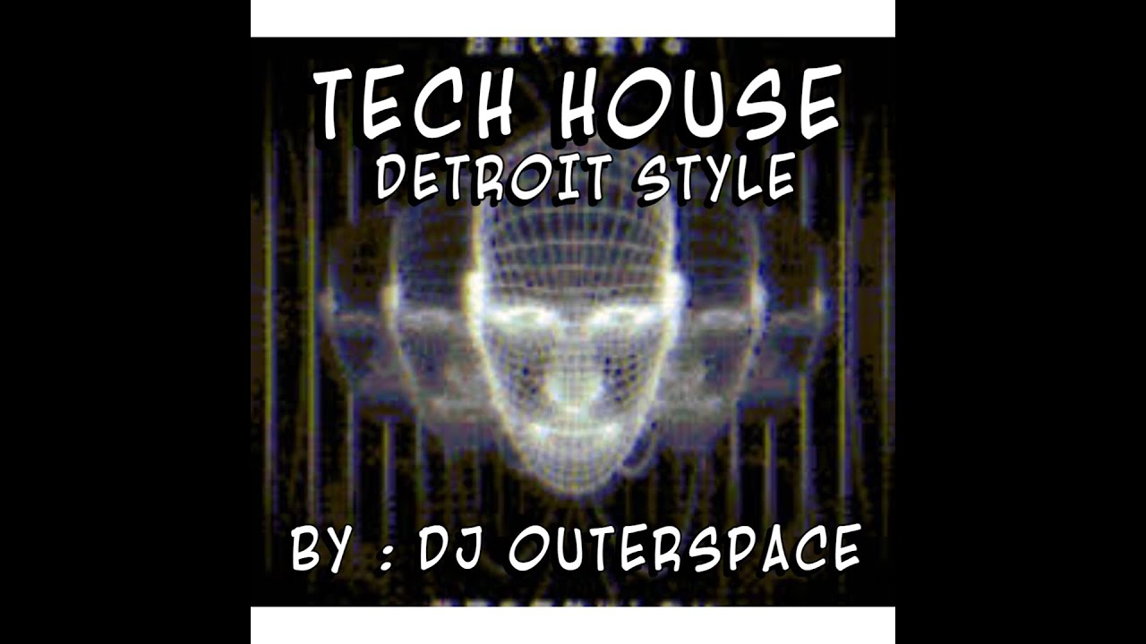 TECH HOUSE | PART 1 | DETROIT STYLE | BY: DJ OUTERSPACE |