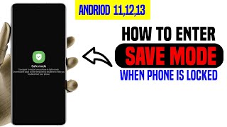HOW TO ENTER SAVE MODE ON LOCKED ANDROID PHONES-ANDROID 11,12,13