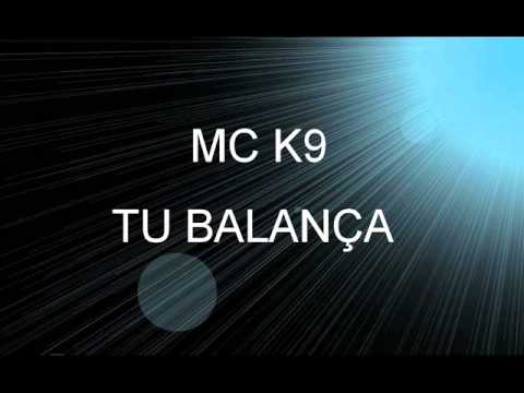 MC K9 - TU BALANÇA