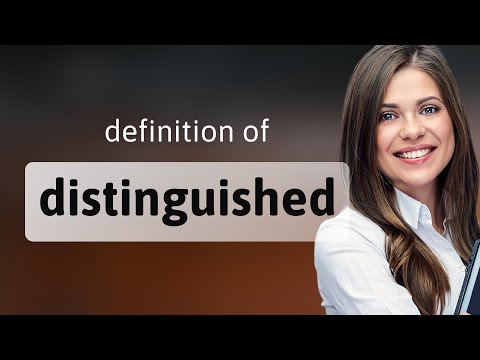 Distinguished &mdash; DISTINGUISHED definition