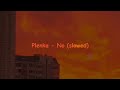 Plenka - No (slowed) ❁ཻུ۪۪⸙͎๑⸙