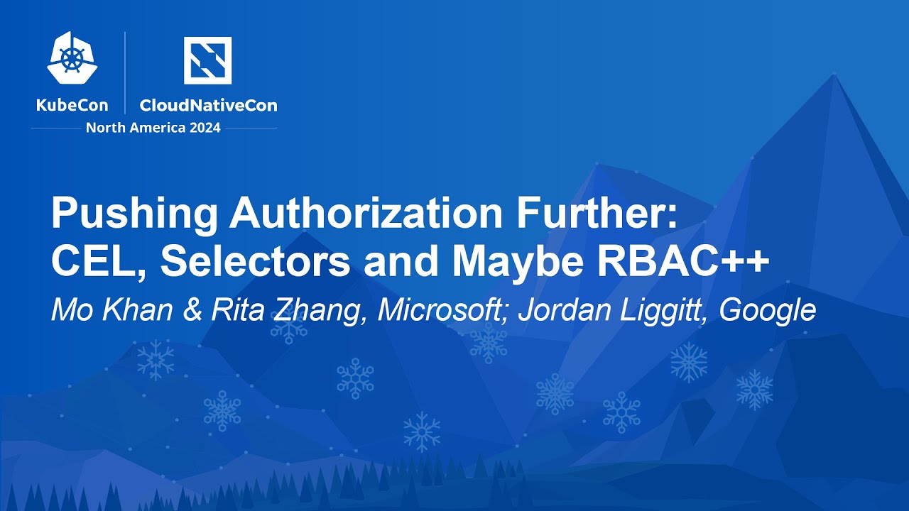 Pushing Authorization Further: CEL, Selectors and Maybe RBAC++