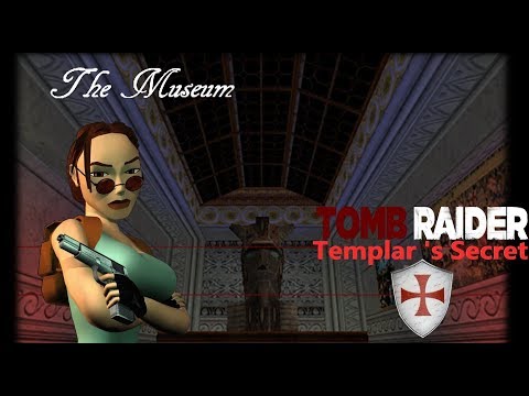 Tomb Raider : Templar's Secret  - The Museum