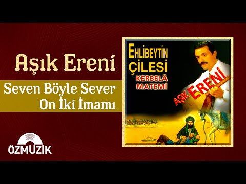 Aşık Ereni - Seven B&ouml;yle Sever On İki İmamı (Official Audio)