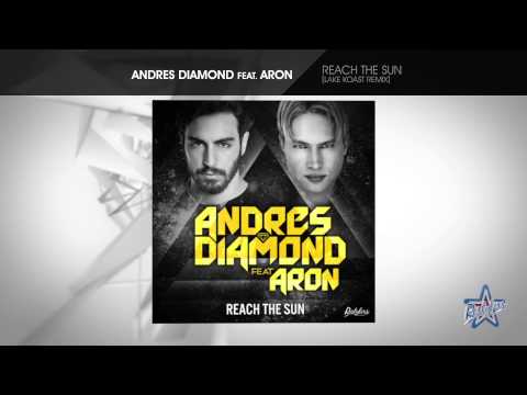 Andres Diamond feat. Aron - Reach The Sun [Lake Koast Remix]