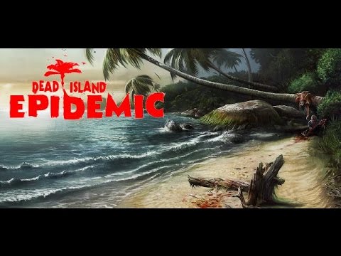 Dead Island - Epidemic [beta, Full HD, Gameplay]