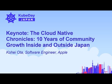 Keynote: The Cloud Native Chronicles: 10 Years of Community Growth Inside and Outside J... Kohei Ota