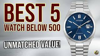 The Best 5 Watch Below 500 (That Actually Looks Expensive!)