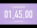 1 Hour 45 Minutes Countdown Flip Clock Timer / Simple Beeps 🫐 🔔