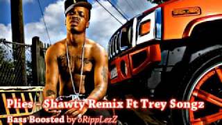 Plies ft Trey Songz - Shawty Remix ( Bass Boost ) By oRippLezZ