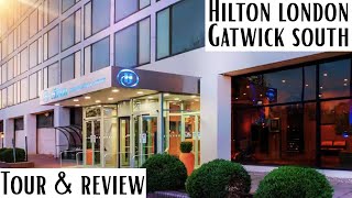 Hilton London Gatwick South Tour & Review - walk to the airport from this hotel! 