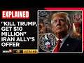 US Iran War Iran S Ally Offers 10 Million Bounty To Assassinate Trump US Iran Latest News N18G