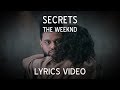 The Weeknd - Secrets (Lyrics Video)