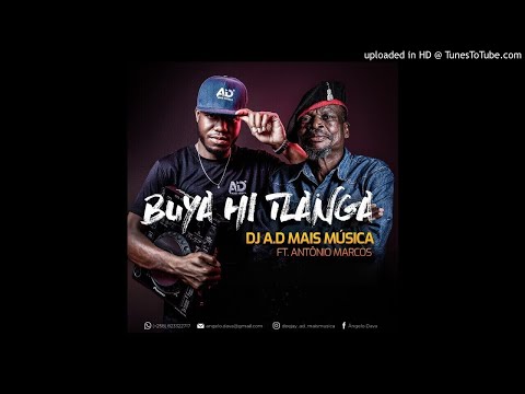 Dj A.D Mais Musica Feat. Antonio Marcos - Buya Hi Tlanga (Audio)