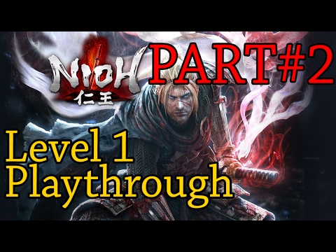 Nioh 仁王 Level 1 Playthrough - Part 2 [Main Mission#2 Hino-Enma]