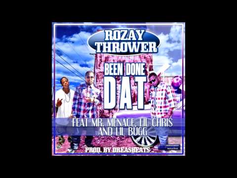 Rozay Thrower- Been Done Dat Feat Mr. Menace, Lil Chris & Lil Bugg