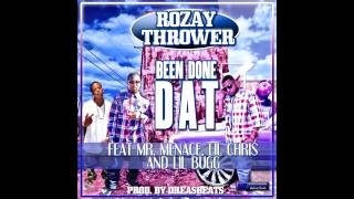Rozay Thrower- Been Done Dat Feat Mr. Menace, Lil Chris & Lil Bugg