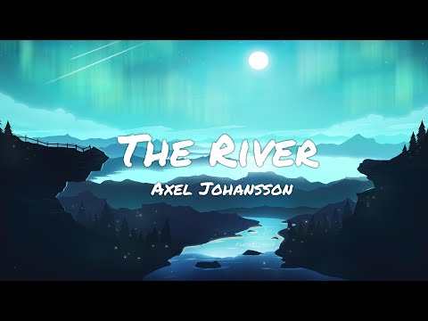 Axel Johansson - The River (Lyrics)
