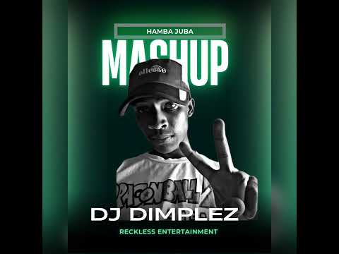 DJ Dimplez Hamba Juba Mashup