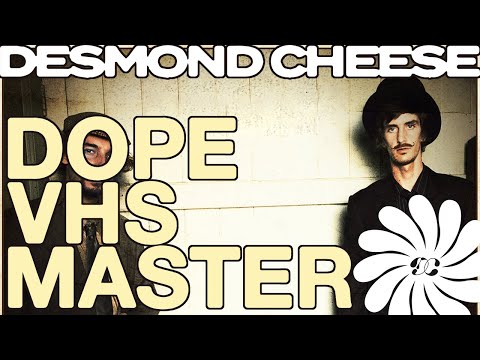Desmond Cheese - Dope VHS Master