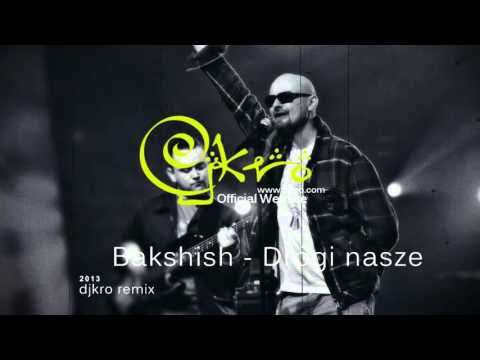 Bakshish - Drogi nasze (DJKRO RMX)