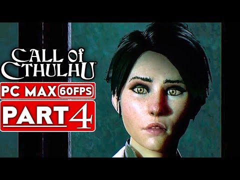 CALL OF CTHULHU Gameplay Walkthrough Part 4 [1080p HD 60FPS PC MAX SETTINGS] - No Commentary