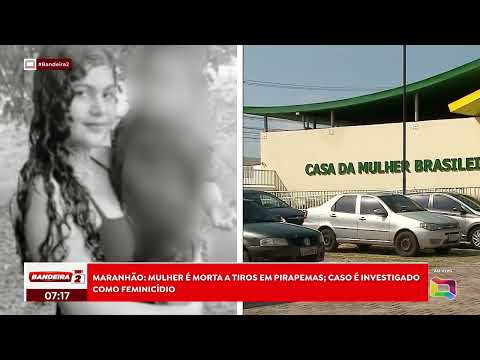 Maranhão mulher é morta a tiros em Pirapemas; caso é investigado  BANDEIRA 2