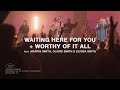 Waiting Here For You + Worthy Of It All | Martin Smith, Claire Smith, Elyssa Smith | Gateway Worship