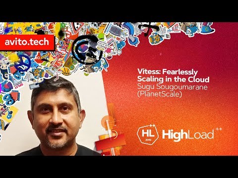 Vitess: Fearlessly Scaling in the Cloud / Sugu Sougoumarane (PlanetScale)