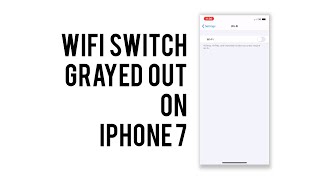 How to fix WiFi toggle button grayed out on iPhone 7