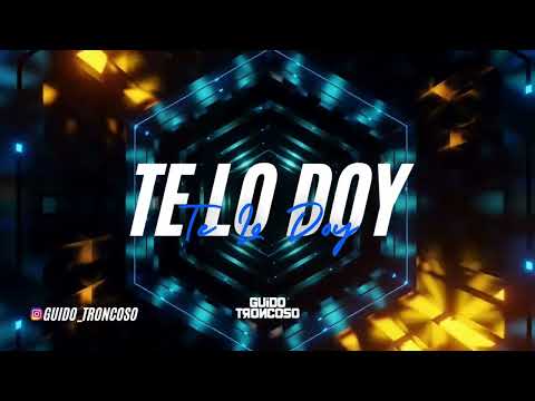 TE LO DOY x SOUL SACRIFICE x GUIDO TRONCOSO x REMIX 2025