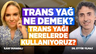 Trans Yağ Nedir? Nerelerde Kullanıyoruz? Kavrulmuş Çerezlerin Zararları Neler? İlkay Buharalı