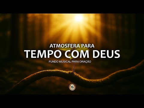 Fundo musical para oração, Pregação, Reflexão e Leitura Bíblica | Atmosfera para Tempo com Deus
