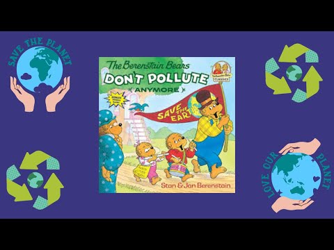 The Berenstain Bears Don't Pollute (Anymore) by Stan and Jan Berenstain READ ALOUD for EARTH DAY