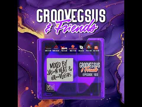Groovegsus & Friends - EP103 - Jason Heat & Groovegsus (Radio)