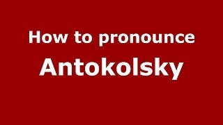 How to pronounce Antokolsky
