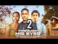 THROUGH HIS EYES - 2 (New Trending Nigerian Nollywood Movie 2024) CLINTON JOSHUA, CHIOMA EDAK