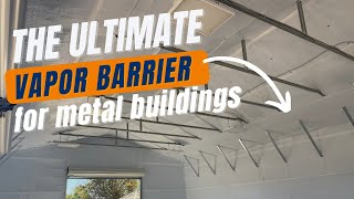 The ULTIMATE Vapor Barrier For Your Metal Building - It's A Forever Pr