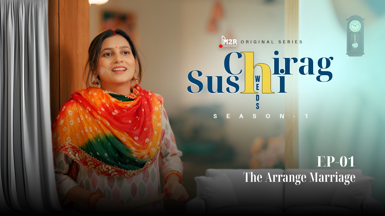 Chirag Weds Sushi | EP 01- The Arrange Marriage | Web Series | M2R Entertainment