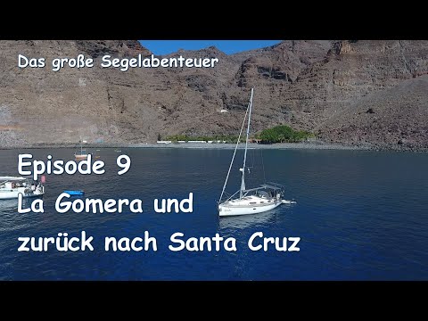 The Great Sailing Adventure Episode 9: La Gomera and back to Santa Cruz